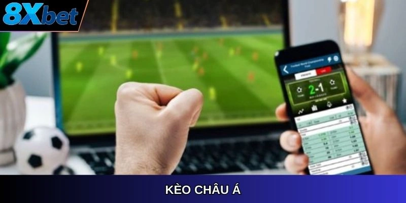 Kèo Châu Á 8xbet với chiến lược đặt cược chuẩn xác và hiệu quả