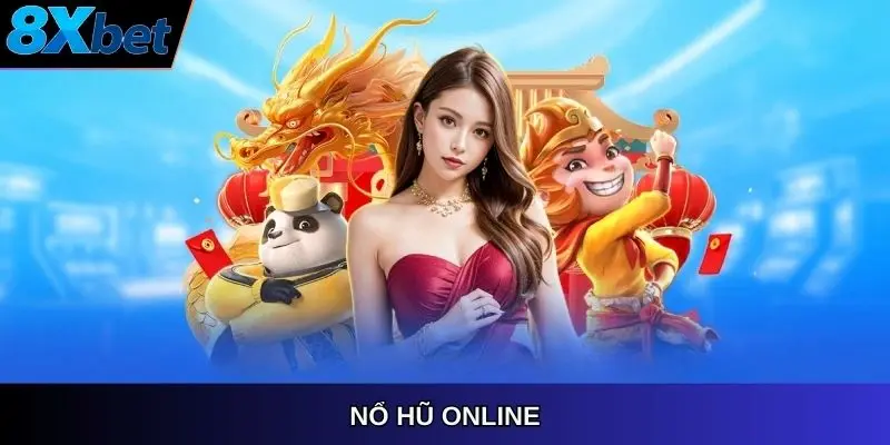 Nổ hũ online 8xbet trò chơi giải trí hot