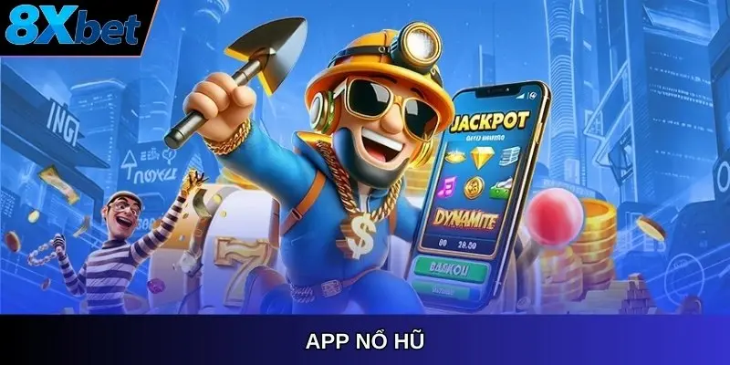 App nổ hũ 8xbet mang đến trải nghiệm game slot uy tín hàng đầu.